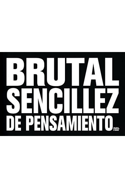 Brutal sencillez de pensamiento. Sobre como ha cambiado el mundo